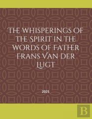 The Whisperings Of The Spirit In The Words Of Father Frans Van Der Lugt
