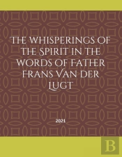 The Whisperings Of The Spirit In The Words Of Father Frans Van Der Lugt
