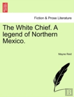 Bertrand.pt - The White Chief. A Legend Of Northern Me