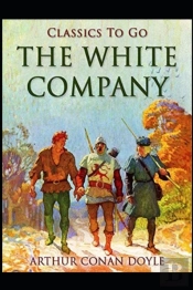 The White Company By Arthur Conan Doyle(Annotated Edition)