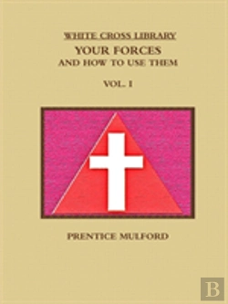 Bertrand.pt - The White Cross Library. Your Forces, And How To Use Them. Vol. I.