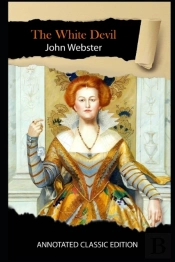 The White Devil Annotated Classic Edition