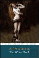 The White Devil Play By John Webster ''The Annotated Classic Edition''