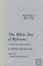 The White Doe Of Rylstone; Or The Fate Of The Nortons
