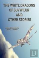 The White Dragons Of Suvwilur And Other Stories