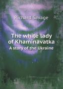 The White Lady Of Khaminavatka A Story Of The Ukraine