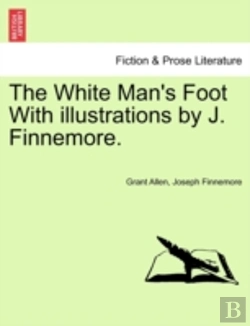 Bertrand.pt - The White Man'S Foot With Illustrations