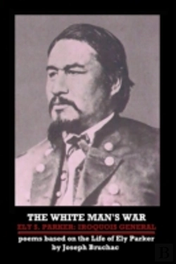 Bertrand.pt - The White Man'S War Ely S. Parker: Iroquois General