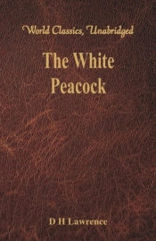 The White Peacock (World Classics, Unabridged)