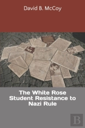 The White Rose Student Resistance To Naz
