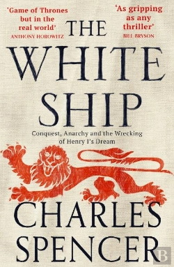 Bertrand.pt - The White Ship - Conquest, Anarchy And The Wrecking Of Henry I''S Dream