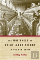 The Whiteness Of Child Labor Reform In The New South