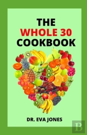 The Whole 30 Cookbook