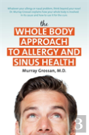 The Whole Body Approach To Allergy And Sinus Health