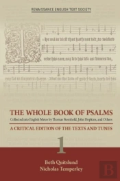 The Whole Book Of Psalms Collected Into English Â€“ A Critical Edition Of The Texts And Tunes 1