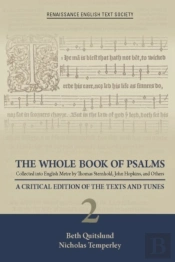 The Whole Book Of Psalms Collected Into English Â€“ A Critical Edition Of The Texts And Tunes 2