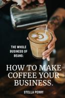The Whole Business Of Beans