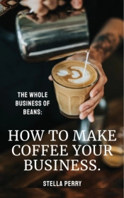 The Whole Business Of Beans