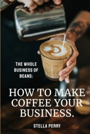The Whole Business Of Beans