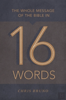 Bertrand.pt - The Whole Message Of The Bible In 16 Words