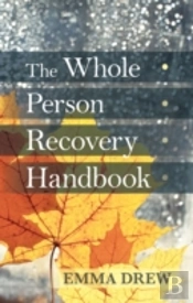 The Whole Person Recovery Handbook