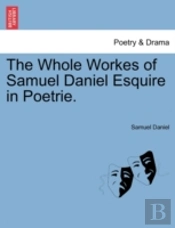 The Whole Workes Of Samuel Daniel Esquir