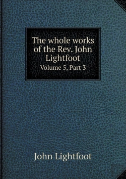 Bertrand.pt - The Whole Works Of The Rev. John Lightfoot Volume 5, Part 3