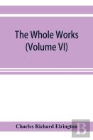 The Whole Works;Of The Most Rev. James Ussher, D.D., Lord Archbishop Of Armagh, And Primate Of All Ireland Now For The First Time Collected, With A Life Of The Author And An Account Of His Writings (V