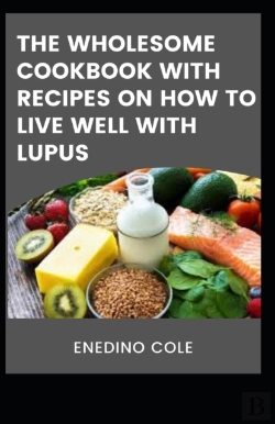 Bertrand.pt - The Wholesome Cookbook With Recipes On How To Live Well With Lupus