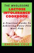 The Wholesome Lactose Intolerance Cookbook