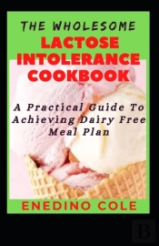 The Wholesome Lactose Intolerance Cookbook