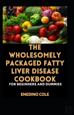 Bertrand.pt - The Wholesomely Packaged Fatty Liver Disease Cookbook For Beginners And Dummies