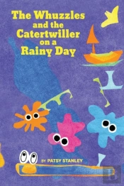 The Whuzzles And The Catertwiller On A Rainy Day