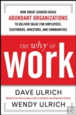 Bertrand.pt - The Why Of Work: How Great Leaders Build Abundant Organizations That Win
