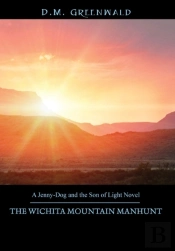The Wichita Mountain Manhunt: A Jenny-Dog And The Son Of Light Novel