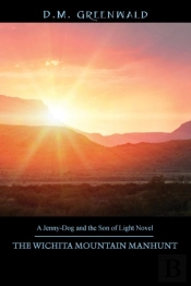 The Wichita Mountain Manhunt: A Jenny-Dog And The Son Of Light Novel