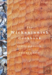 The Wickaninnish Cookbook