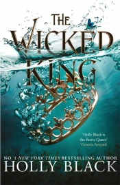 The Wicked King (A Novel Of Elfhame)