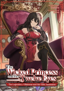 Bertrand.pt - The Wicked Princess And Her Twelve Eyes: The Legendary Villainess And Her Elite Assassins (Light Novel)