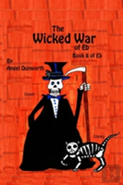 The Wicked War Of Eb  Book 8 Of Eb