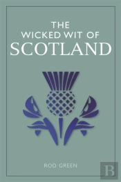 The Wicked Wit Of Scotland