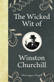 The Wicked Wit Of Winston Churchill