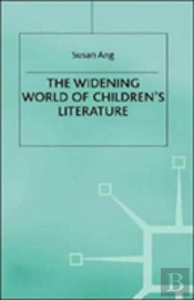 The Widening World Of Childrenâ€™S Literature
