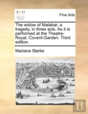 The Widow Of Malabar, A Tragedy, In Thre