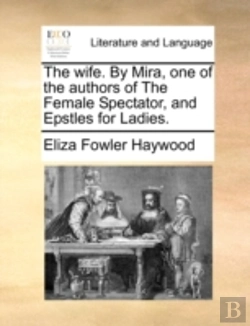 Bertrand.pt - The Wife. By Mira, One Of The Authors Of