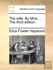 The Wife. By Mira, ... The Third Edition