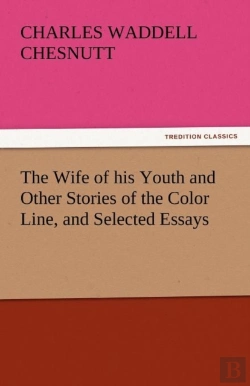 Bertrand.pt - The Wife Of His Youth And Other Stories Of The Color Line, And Selected Essays