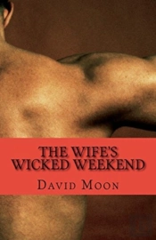 The Wife'S Wicked Weekend: The Complete