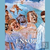The Wild Imagination Of James Ensor