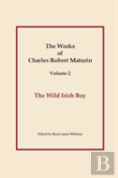 The Wild Irish Boy, Works Of Charles Robert Maturin, Vol. 2